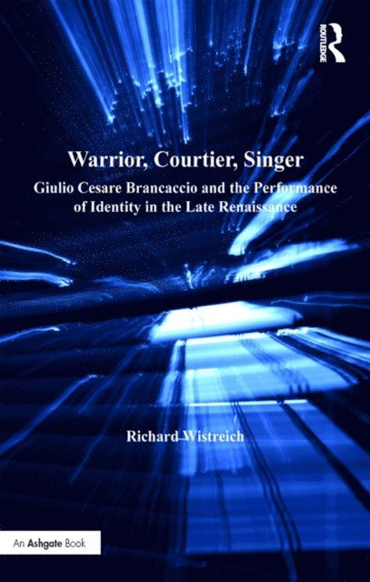 Richard Wistreich - Warrior, Courtier, Singer, E-bok