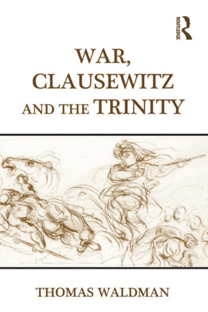 Thomas Waldman - War, Clausewitz and the Trinity, E-bok