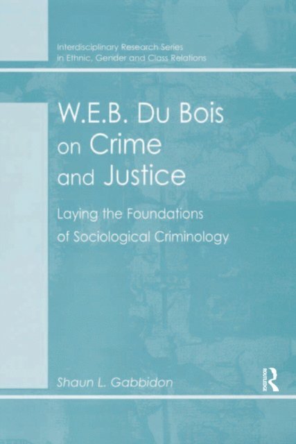 Shaun L. Gabbidon - W.E.B. Du Bois on Crime and Justice, E-bok