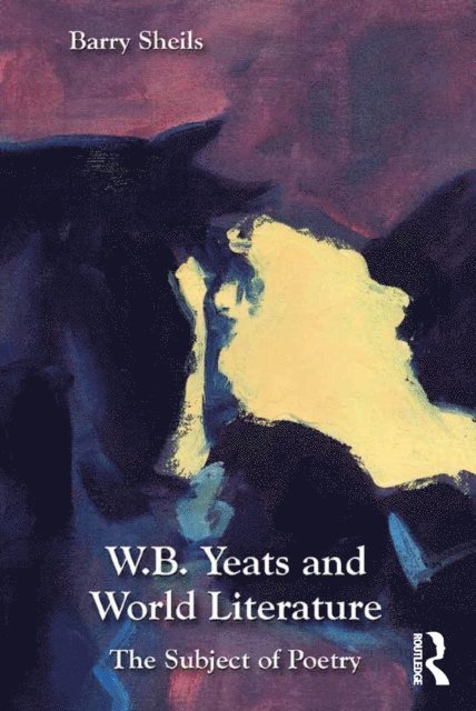 Barry Sheils - W.B. Yeats and World Literature, E-bok