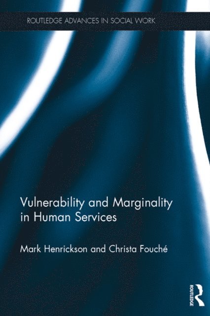 Christa Fouche, Mark Henrickson - Vulnerability and Marginality in Human Services, E-bok