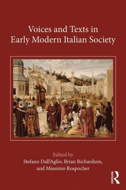 Massimo Rospocher, Brian Richardson, Stefano Dall'Aglio - Voices and Texts in Early Modern Italian Society, E-bok