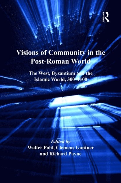 Richard Payne, Clemens Gantner, Walter Pohl - Visions of Community in the Post-Roman World, E-bok