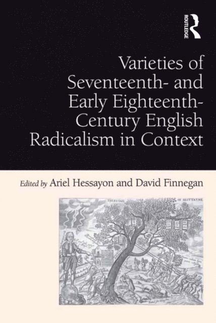 David Finnegan, Ariel Hessayon - Varieties of Seventeenth- and Early Eighteenth-Century English Radicalism in Context, E-bok