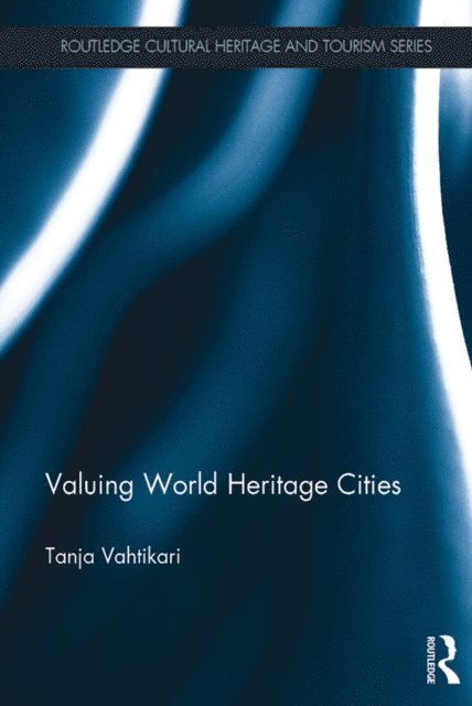 Tanja Vahtikari - Valuing World Heritage Cities, E-bok