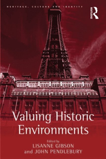 John Pendlebury, Lisanne Gibson - Valuing Historic Environments, E-bok