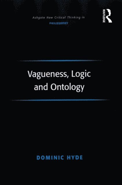 Dominic Hyde - Vagueness, Logic and Ontology, E-bok