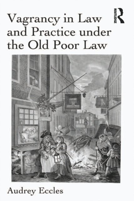 Audrey Eccles - Vagrancy in Law and Practice under the Old Poor Law, E-bok