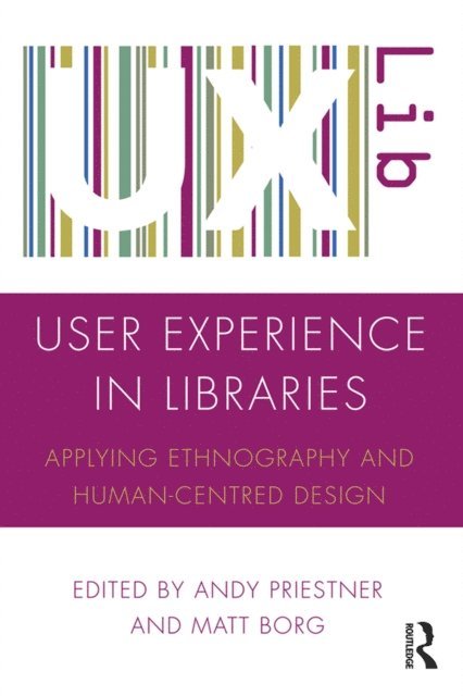 Matt Borg, Andy Priestner - User Experience in Libraries, E-bok