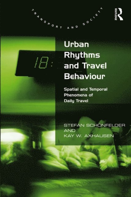 Kay W. Axhausen, Stefan Schonfelder - Urban Rhythms and Travel Behaviour, E-bok