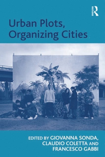 Claudio Coletta, Giovanna Sonda - Urban Plots, Organizing Cities, E-bok
