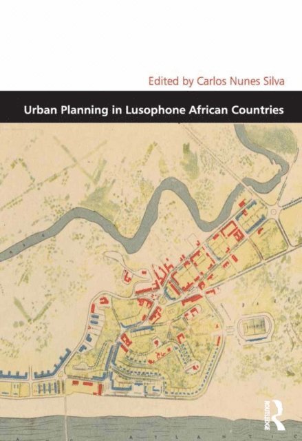 Carlos Nunes Silva - Urban Planning in Lusophone African Countries, E-bok