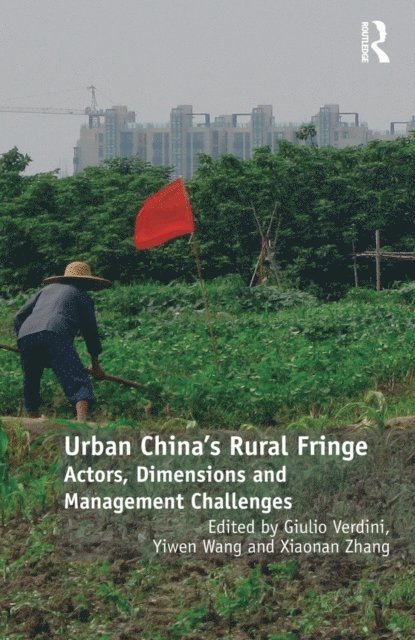 Xiaonan Zhang, Yiwen Wang, Giulio Verdini - Urban China's Rural Fringe, E-bok