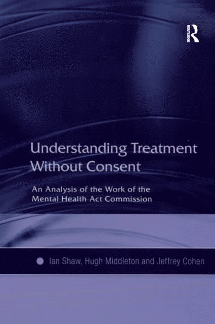 Hugh Middleton, Ian Shaw - Understanding Treatment Without Consent, E-bok