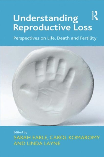 Carol Komaromy, Sarah Earle - Understanding Reproductive Loss, E-bok