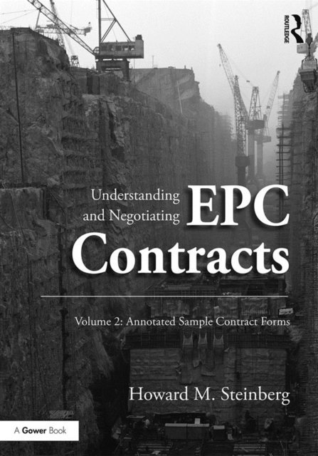 Howard M. Steinberg - Understanding and Negotiating EPC Contracts, Volume 2, E-bok