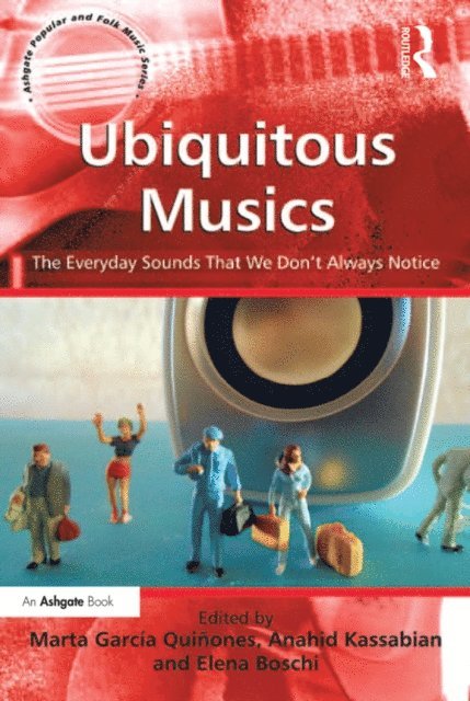Elena Boschi, Anahid Kassabian, Marta Garcia Quinones - Ubiquitous Musics, E-bok. Tillgänglighet: Lägg i varukorg