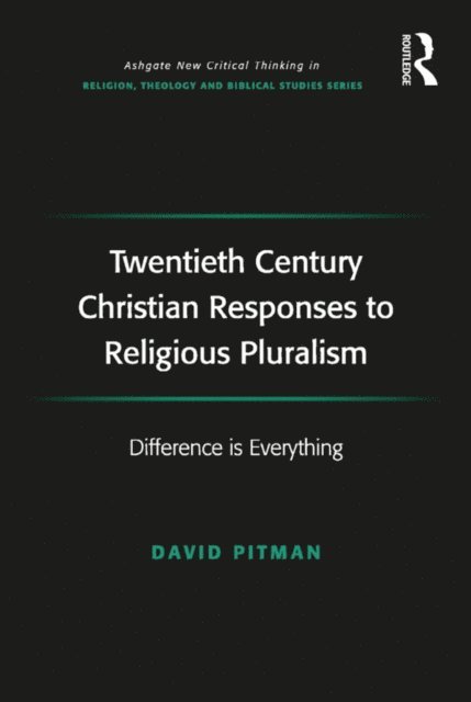 David Pitman - Twentieth Century Christian Responses to Religious Pluralism, E-bok