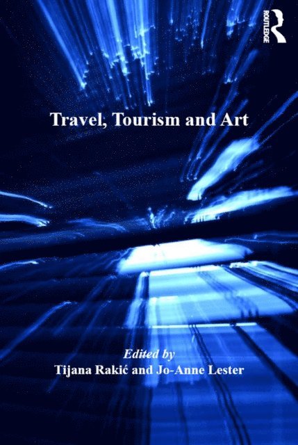 Jo-Anne Lester, Tijana Rakic - Travel, Tourism and Art, E-bok