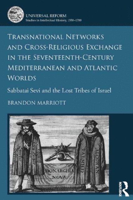 Brandon Marriott - Transnational Networks and Cross-Religious Exchange in the Seventeenth-Century Mediterranean and Atlantic Worlds, E-bok