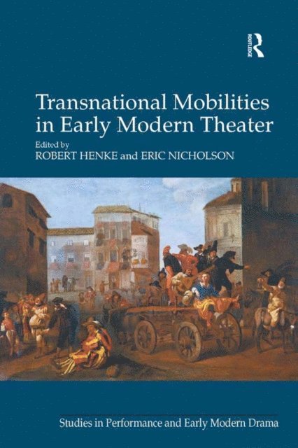 Eric Nicholson, Robert Henke - Transnational Mobilities in Early Modern Theater, E-bok