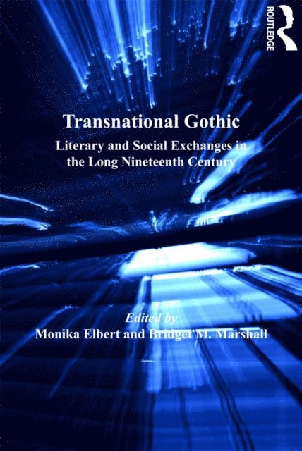 Monika Elbert, Bridget M. Marshall - Transnational Gothic, E-bok