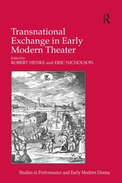 Eric Nicholson, Robert Henke - Transnational Exchange in Early Modern Theater, E-bok