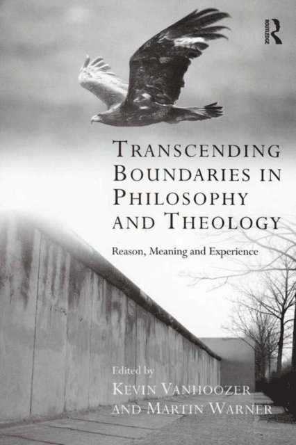 Martin Warner, Kevin Vanhoozer - Transcending Boundaries in Philosophy and Theology, E-bok