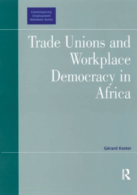 Gerard Kester - Trade Unions and Workplace Democracy in Africa, E-bok