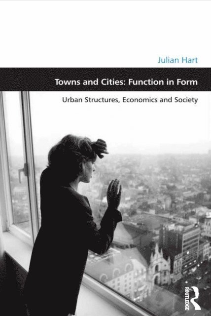 Julian Hart - Towns and Cities: Function in Form, E-bok