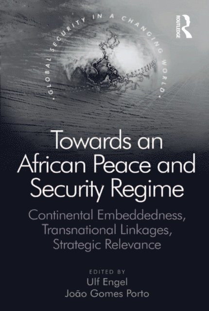 Joao Gomes Porto, Ulf Engel - Towards an African Peace and Security Regime, E-bok