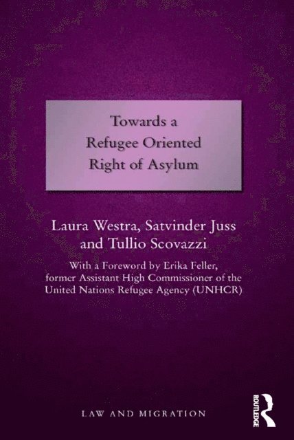 Satvinder Juss, Laura Westra - Towards a Refugee Oriented Right of Asylum, E-bok