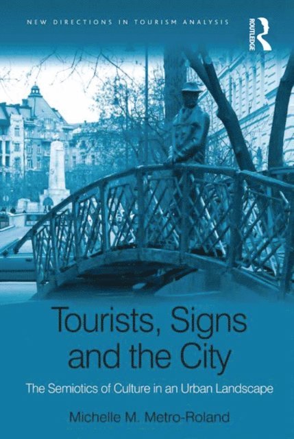 Michelle M. Metro-Roland - Tourists, Signs and the City, E-bok