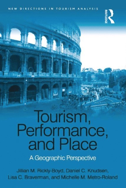 Lisa C. Braverman, Daniel C. Knudsen, Jillian M. Rickly-Boyd - Tourism, Performance, and Place, E-bok