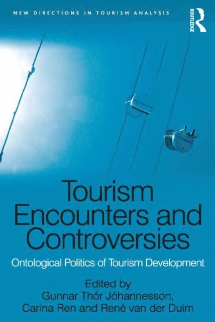 van der Duim Rene, Carina Ren, Gunnar Thor Johannesson - Tourism Encounters and Controversies, E-bok