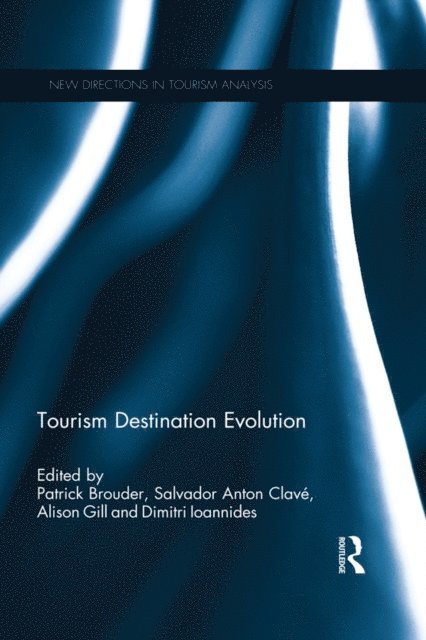 Dimitri Ioannides, Alison Gill, Salvador Anton Clave, Patrick Brouder - Tourism Destination Evolution, E-bok