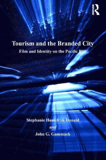 John G. Gammack, Stephanie Hemelryk Donald - Tourism and the Branded City, E-bok