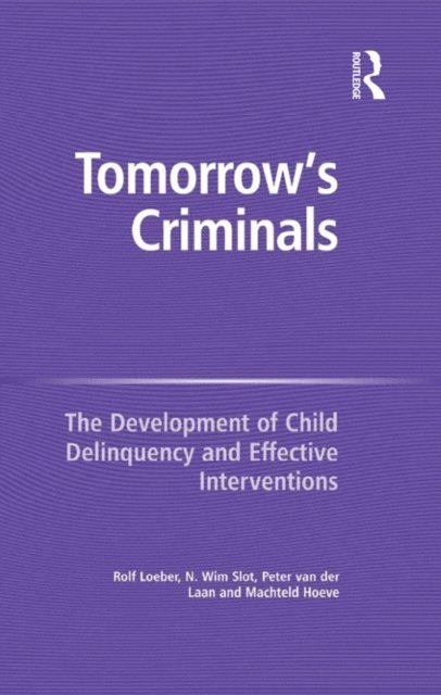 Machteld Hoeve, N. Wim Slot, Rolf Loeber - Tomorrow's Criminals, E-bok