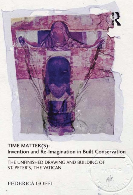 Federica Goffi - Time Matter(s): Invention and Re-Imagination in Built Conservation, E-bok