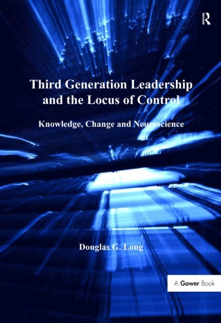 Douglas G. Long - Third Generation Leadership and the Locus of Control, E-bok