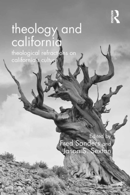 Jason S. Sexton, Fred Sanders - Theology and California, E-bok