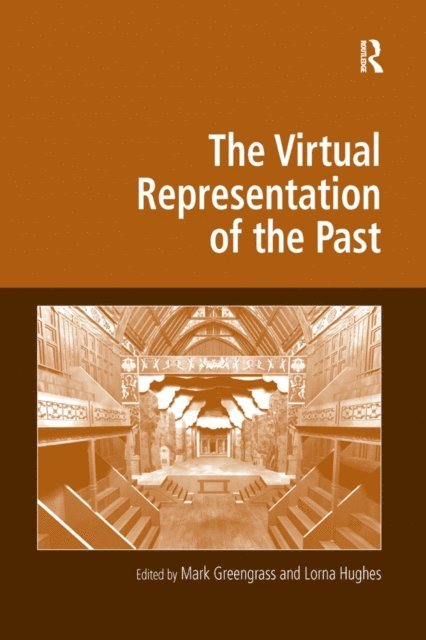 Lorna Hughes, Mark Greengrass - Virtual Representation of the Past, E-bok