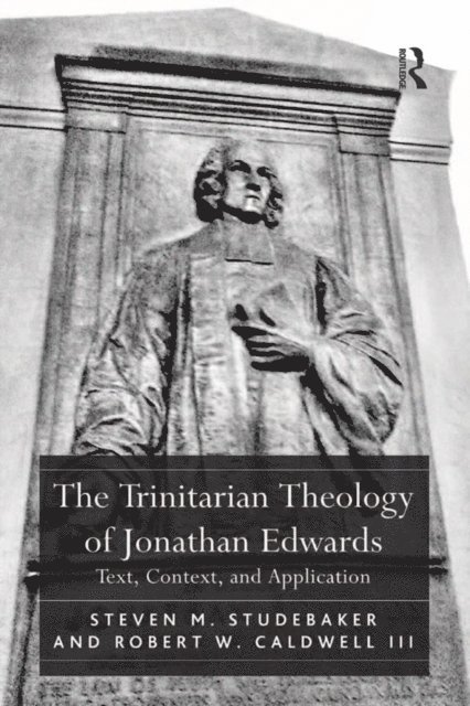 Robert W. Caldwell Iii, Steven M. Studebaker - Trinitarian Theology of Jonathan Edwards, E-bok