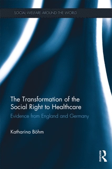 Katharina Bohm - Transformation of the Social Right to Healthcare, E-bok