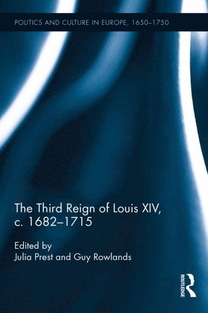Guy Rowlands, Julia Prest - Third Reign of Louis XIV, c.1682-1715, E-bok