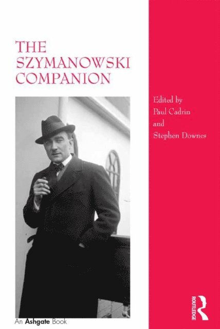 Stephen Downes, Paul Cadrin - Szymanowski Companion, E-bok