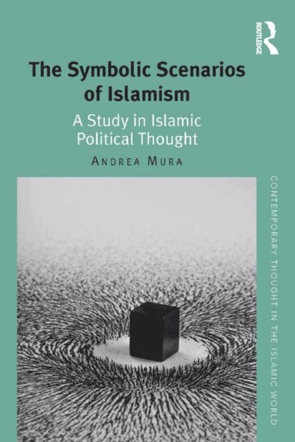 Andrea Mura - Symbolic Scenarios of Islamism, E-bok