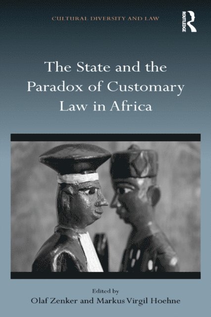 Markus Virgil Hoehne, Olaf Zenker - State and the Paradox of Customary Law in Africa, E-bok