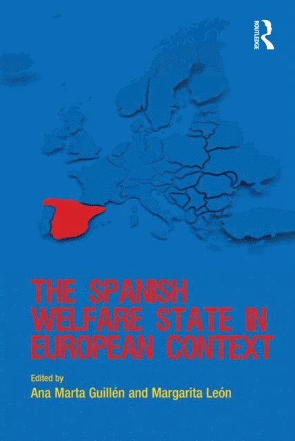 Margarita Leon, Ana Marta Guillen - Spanish Welfare State in European Context, E-bok