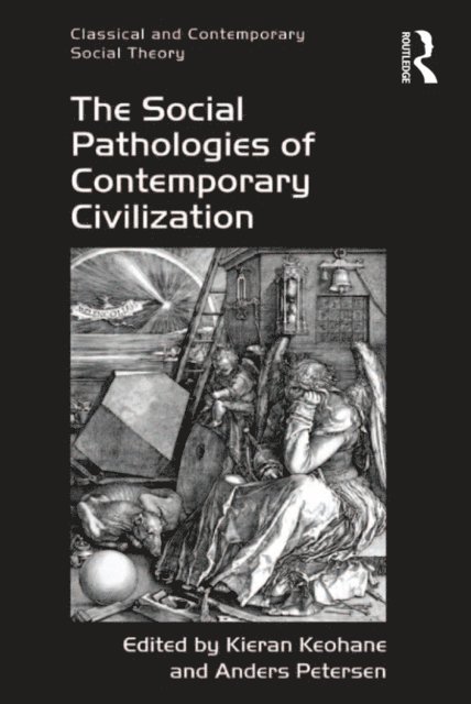 Kieran Keohane, Anders Petersen - Social Pathologies of Contemporary Civilization, E-bok